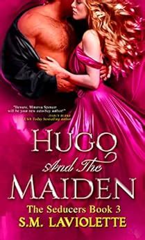 Hugo And The Maiden A Steamy Virgin And Rake Regency Romance The