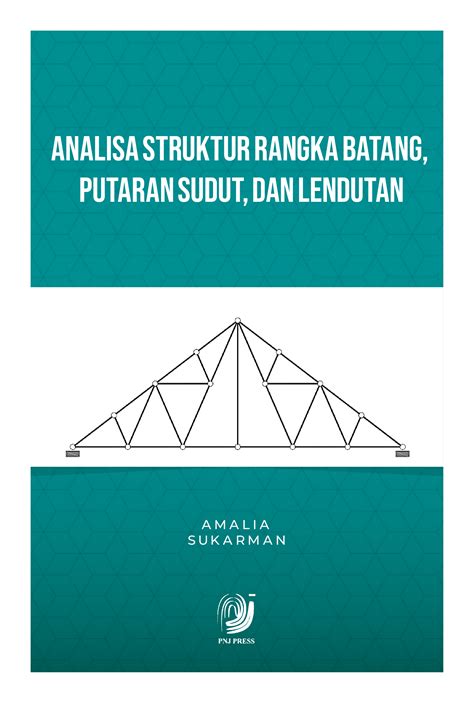 Analisa Struktur Rangka Batang Putaran Sudut Dan Lendutan Pnj Press
