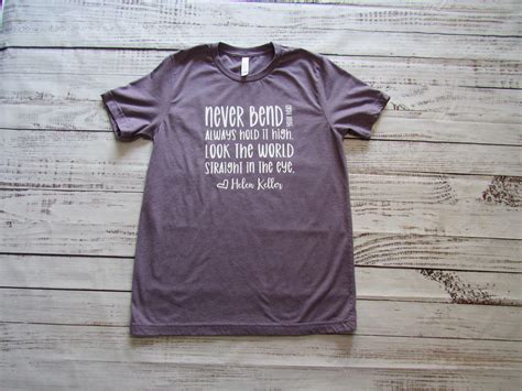 Never Bend Your Head Helen Keller Quote T Shirt