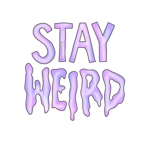 w e i r d♥d r i 3 w♥ button tag stay weird we heart it overlays peace gesture words quotes