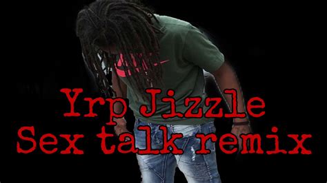 yrp jizzle sex talk remix youtube
