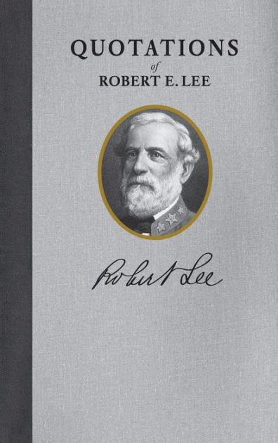 Robert E Lee Quote Book By Robert Lee Hardcover Barnes And Noble