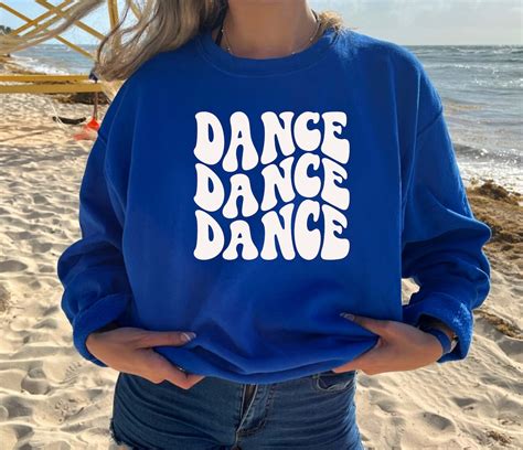 Dance Sweatshirt Dance Shirt Dance Dancer Sweatshirt Dance Etsy