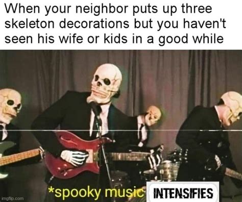 Image Tagged In Spooky Scary Skeleton Imgflip