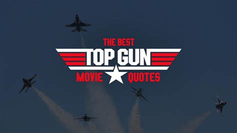 30 Of The Most Memorable Top Gun Quotes