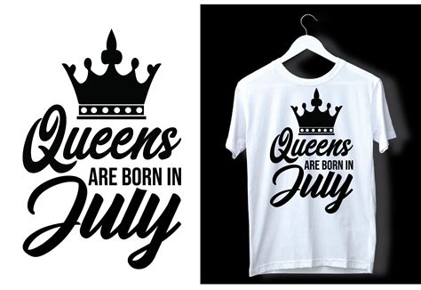 Queens Are Born In July T Shirt Graphic By Creative T Shirt Design