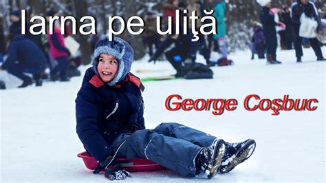 Iarna Pe Uliţă De George Coşbuc Youtube