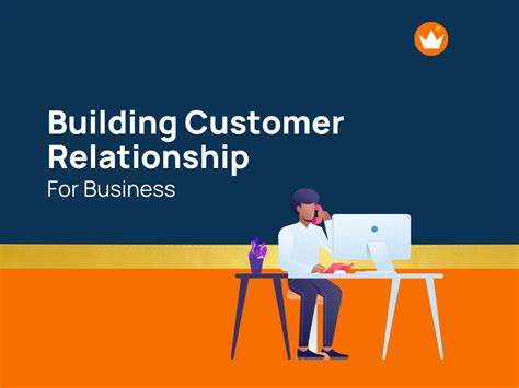 How To Build Customer Relationships 35 Tips To Follow