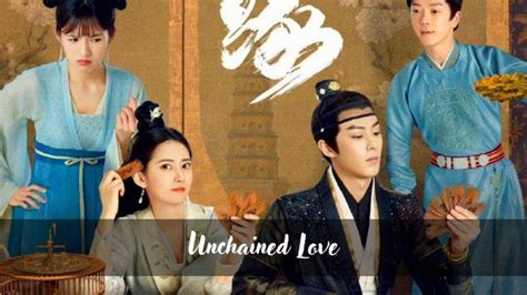 Download Drama China Unchained Love Full Episode 1 36 Sub Indo Selain Di Drakorindofilms