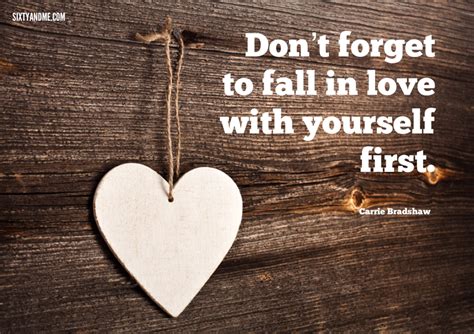 Dont Forget To Fall In Love With Yourself First Carrie Bradshaw
