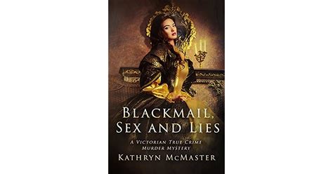 blackmail sex and lies a victorian true crime murder mystery by kathryn mcmaster