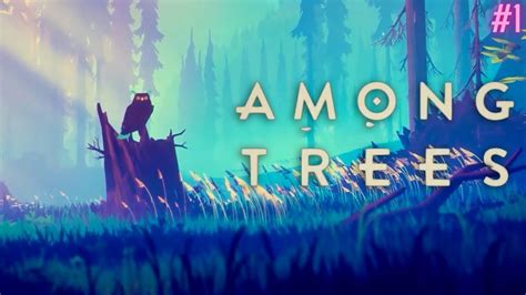 Among Trees Gameplay Surviving Out In The Wilderness Getting The