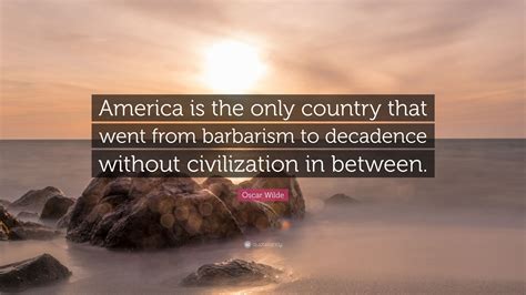 Oscar Wilde Quote “america Is The Only Country That Went From