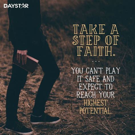 Take A Step Of Faith You Cant Play It Safe And Expect To Reach Your