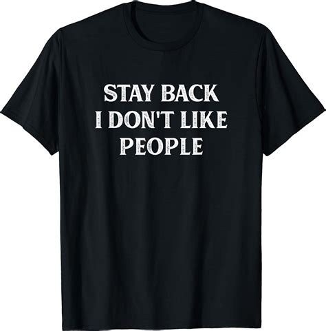 stay back i don t like people vintage style t shirt clothing