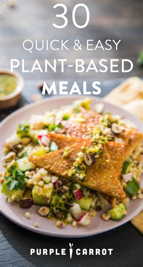 All Of Our Favorite Quick And Easy Plant Based Meals In One Place If