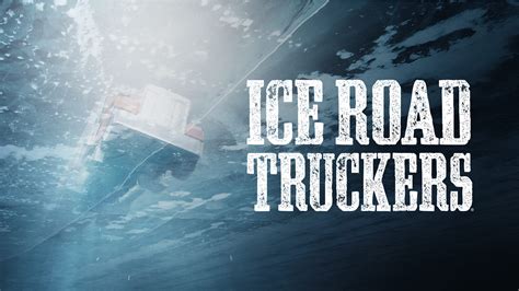 Ice Road Truckers Season 12 Release Date Cast And Predicted Spoilers