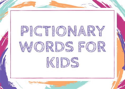 Borborygm — a word for the noise your stomach makes when it rumbles. 300+ Pictionary Word Ideas for Kids - WeHaveKids