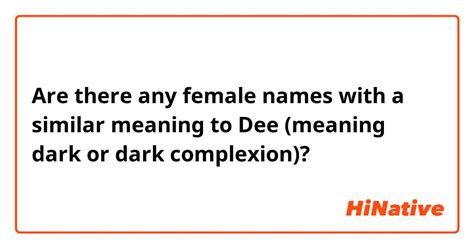 Are There Any Female Names With A Similar Meaning To Dee Meaning Dark Or Dark Complexion