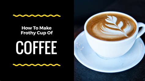 How To Make Frothy Coffee Without Milk How To Make Frothy Cold Coffee