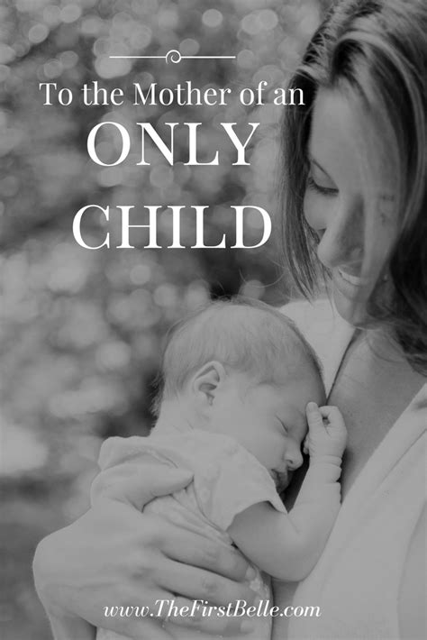 Only Child Mom You Are Not A Lesser Mom First Belle Only Child