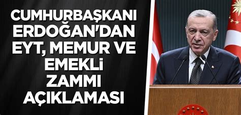 Cumhurbaşkanı Erdoğan Dan Eyt Memur Ve Emekli Zammı Açıklaması Yeni Akit