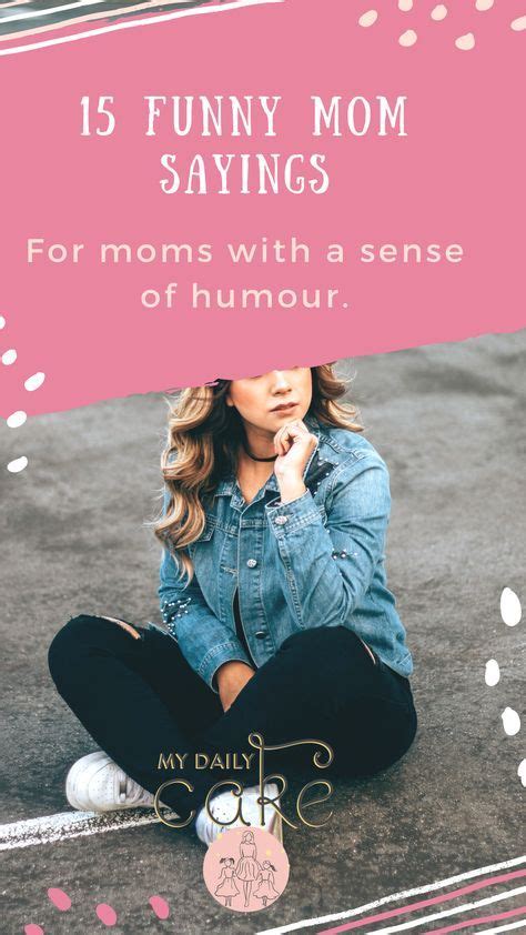 15 Funny Mom Sayings For Moms With A Sense Of Humour