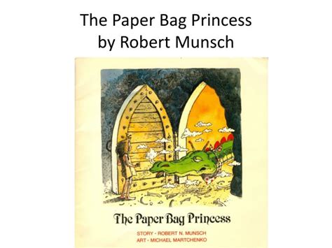 Ppt The Paper Bag Princess By Robert Munsch Powerpoint Presentation