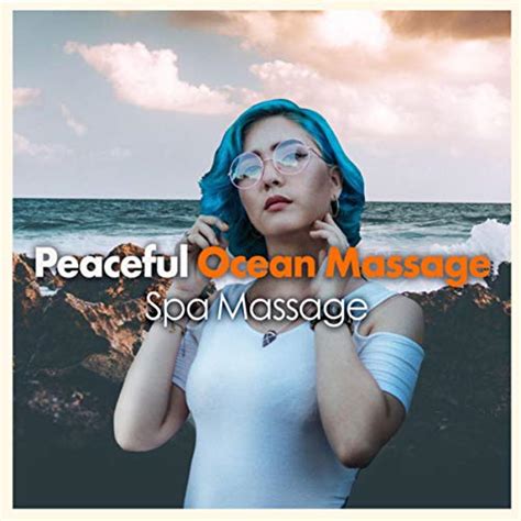 peaceful ocean massage by spa massage on amazon music