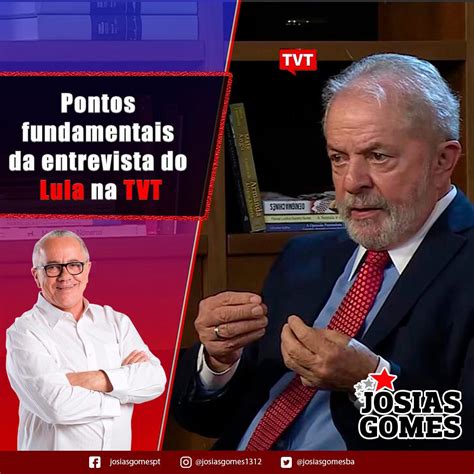 Lula D Entrevista Hist Rica Josias Gomes