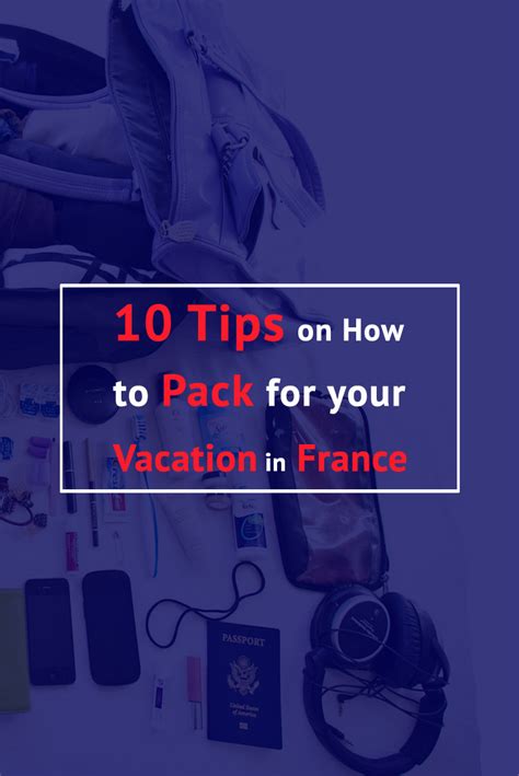 10 Tips On How To Pack For Your Vacation In France Vacation France