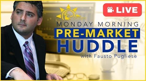 Monday Mornings Pre Market Huddle With Fausto Pugliese Youtube