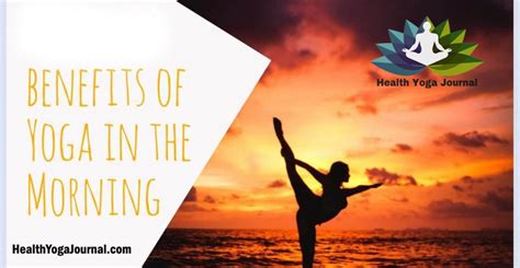 Rise And Shine Benefits Of Practicing Yoga In The Morning