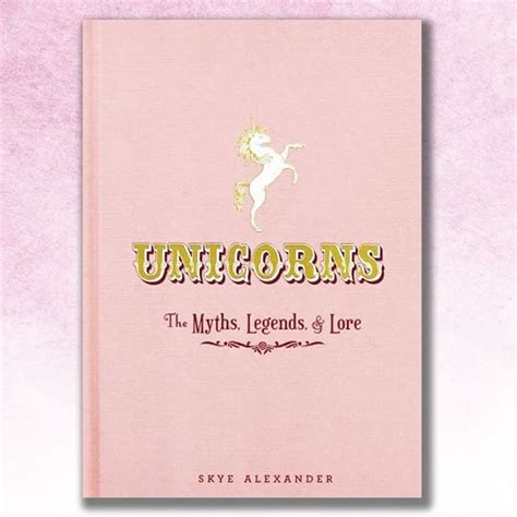 Unicorns The Myths Legends And Lore Unicorn Theworks Theworksstores