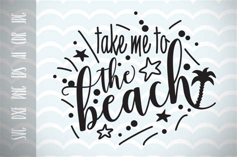 Take Me To The Beach Fun Quote Cut File Fun Phrases Svg Scalable