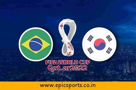 World Cup ~ Brazil Vs South Korea Match Info Preview And Lineup