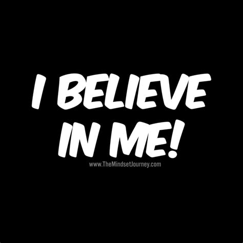 I Believe In Me Tmsj Msj Themindsetjourney Believe Inspire