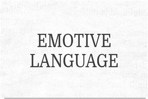 With time, you will be. Emotive Language: Definition, Example and Features | Total ...