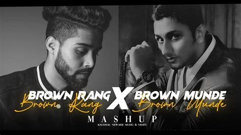 Brown Rang X Brown Munde Mashup🔥 Yo Yo Honey Singh Ap Dhillon And Gurinder Gill And Shinda