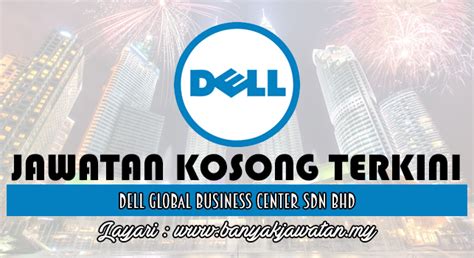 Dell global business center sdn bhd. Jawatan Kosong di Dell Global Business Center Sdn Bhd - 12 ...
