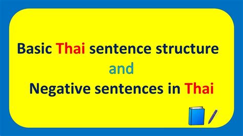 Basic Thai Sentence Structure And Negative Sentences In Thai Youtube