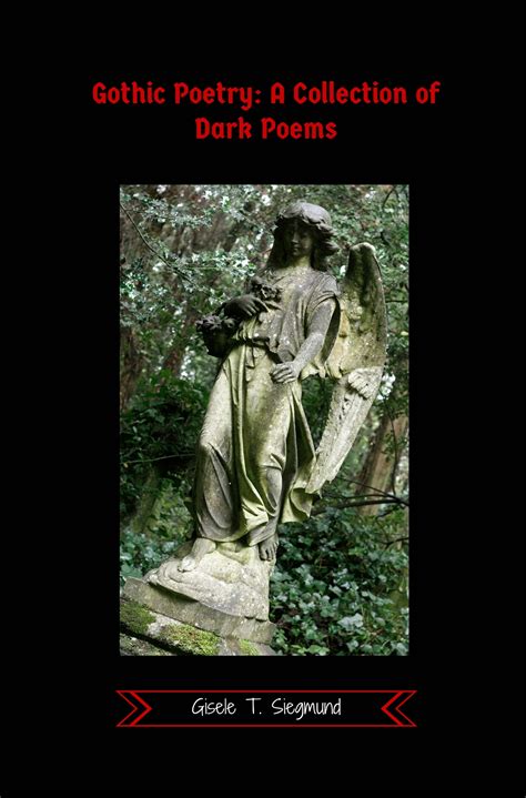 Gothic Poetry A Collection Of Dark Poems By Gisele T Siegmund Goodreads