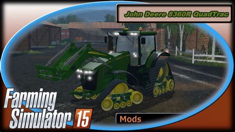 Farming Simulator 15 Mods John Deere 8360r Quadtrac Youtube