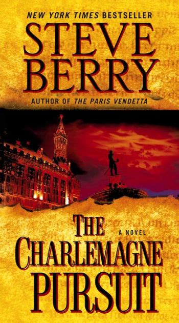 The Charlemagne Pursuit Cotton Malone Series 4 By Steve Berry
