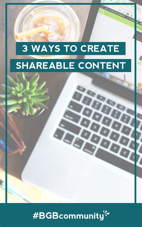 3 Ways To Create Shareable Content Bgb Community Shareable Content