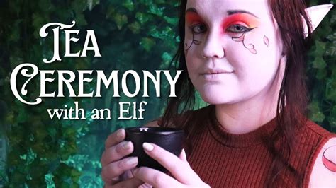 Asmr Elf Tea Ceremony Soft Spoken Fantasy Roleplay Youtube