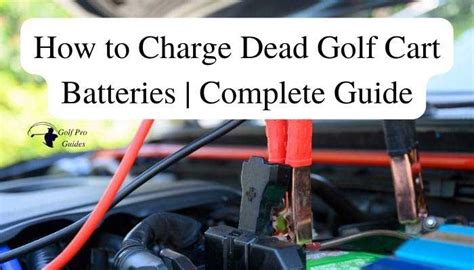 How To Charge Dead Golf Cart Batteries Complete Guide