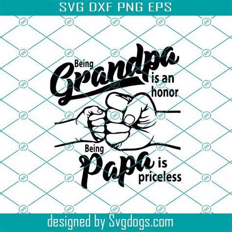 Being Grandpa Is An Honor Being Papa Is Priceless Svg Fathers Day Svg