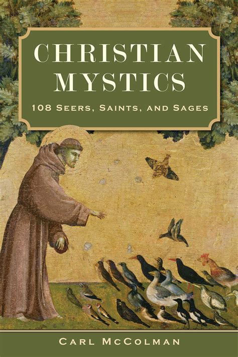 Christian Mystics 108 Seers Saints And Sages Broadleaf Books