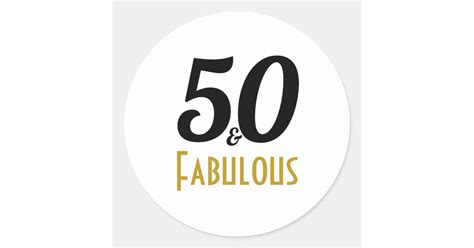 50 And Fabulous 50th Birthday Classic Round Sticker Zazzle